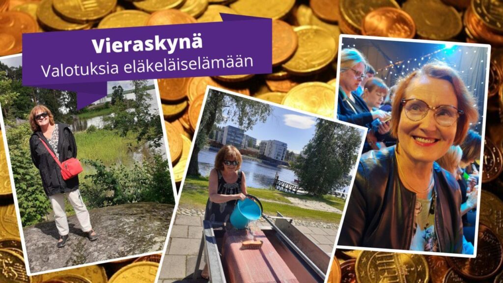 Kollaasi, jossa on kolme valokuvaa iäkkäämmistä naisista eri tilanteissa. Vasemmalla nainen seisoo ulkona joen rannalla aurinkoisena päivänä, keskellä sama nainen pesee mattoa ulkona perinteisellä mattolaiturilla, ja oikealla toinen nainen hymyilee yleisön joukossa sisätiloissa. Kuvien taustalla näkyy eurokolikoiden lähikuva. Yläreunassa on violetti laatikko, jossa teksti: "Vieraskynä – Valotuksia eläkeläiselämään".